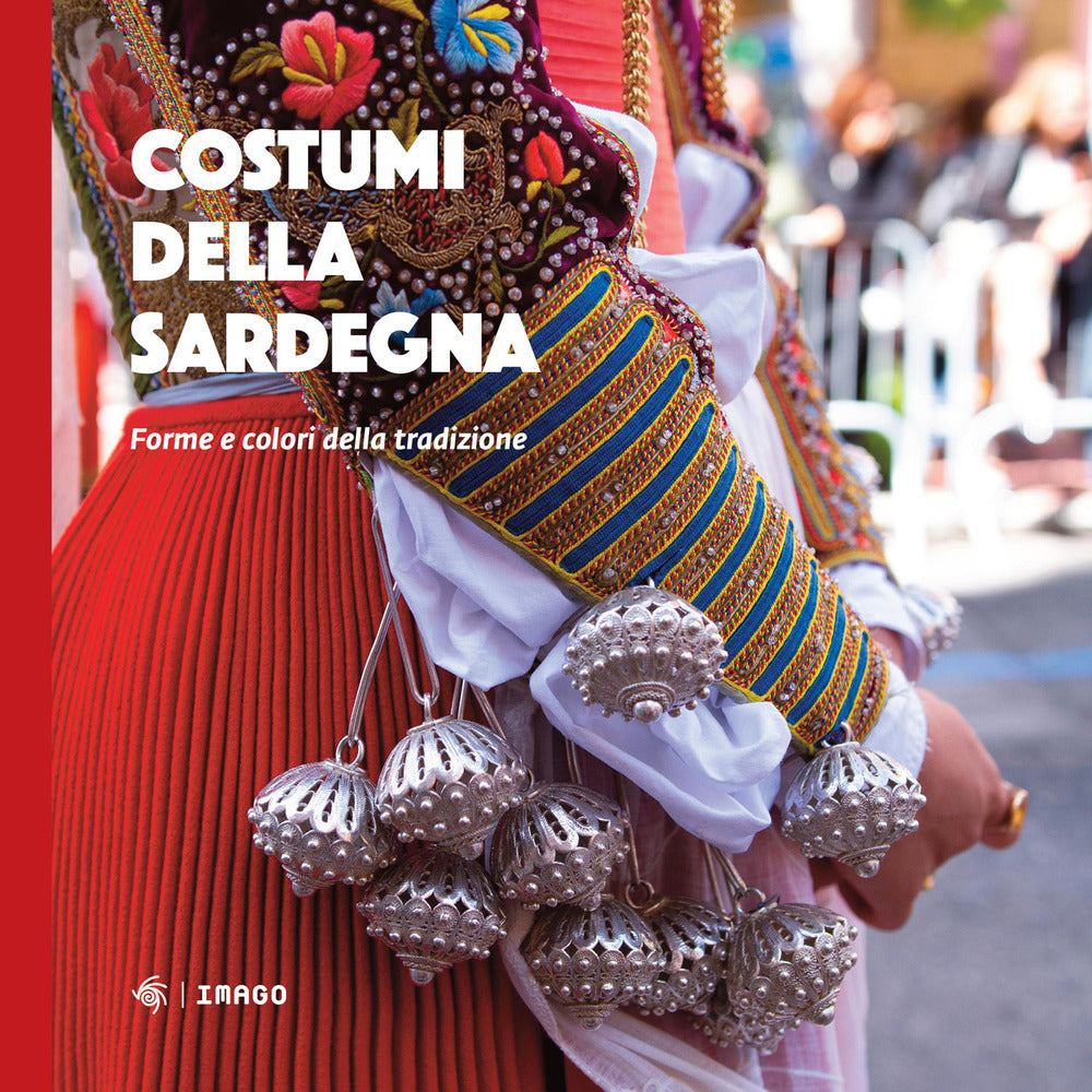 Costumi della Sardegna. Forme e colori della tradizione