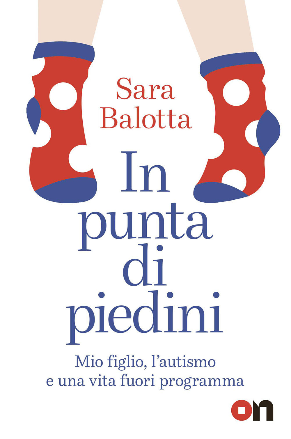 In punta di piedini. Mio figlio, l'autismo e una vita fuori programma