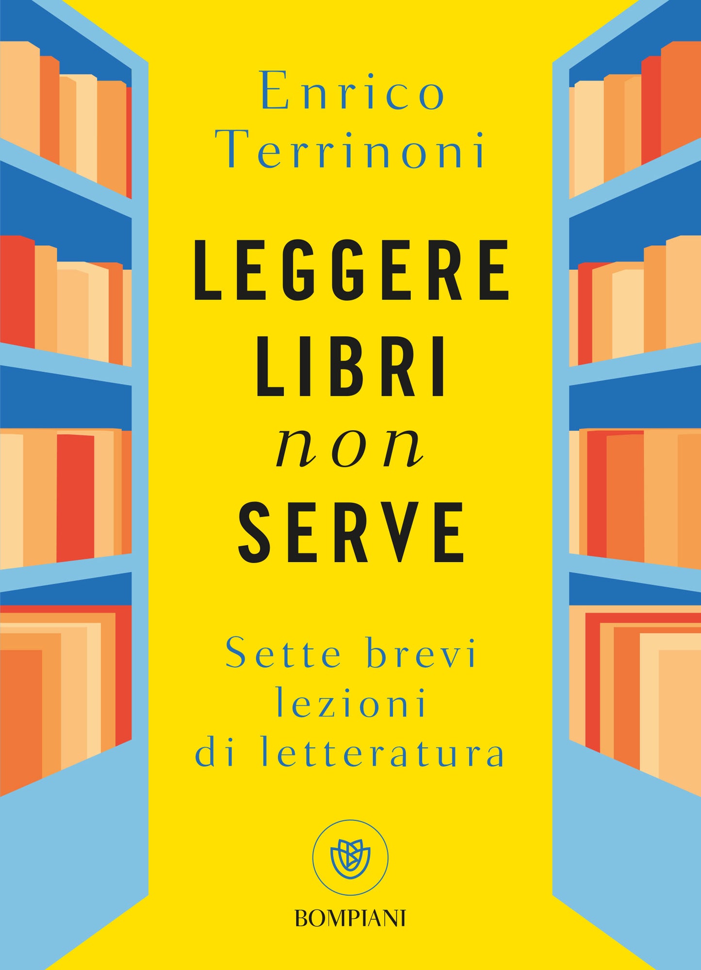 Leggere libri non serve. Sette brevi lezioni di letteratura