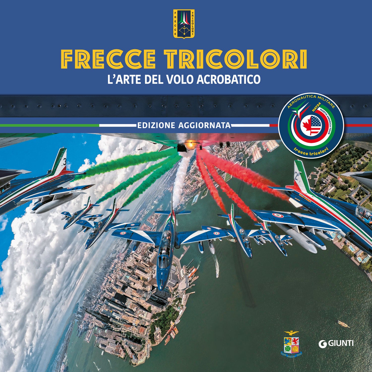 Frecce Tricolori . L'arte del volo acrobatico - edizione aggiornata