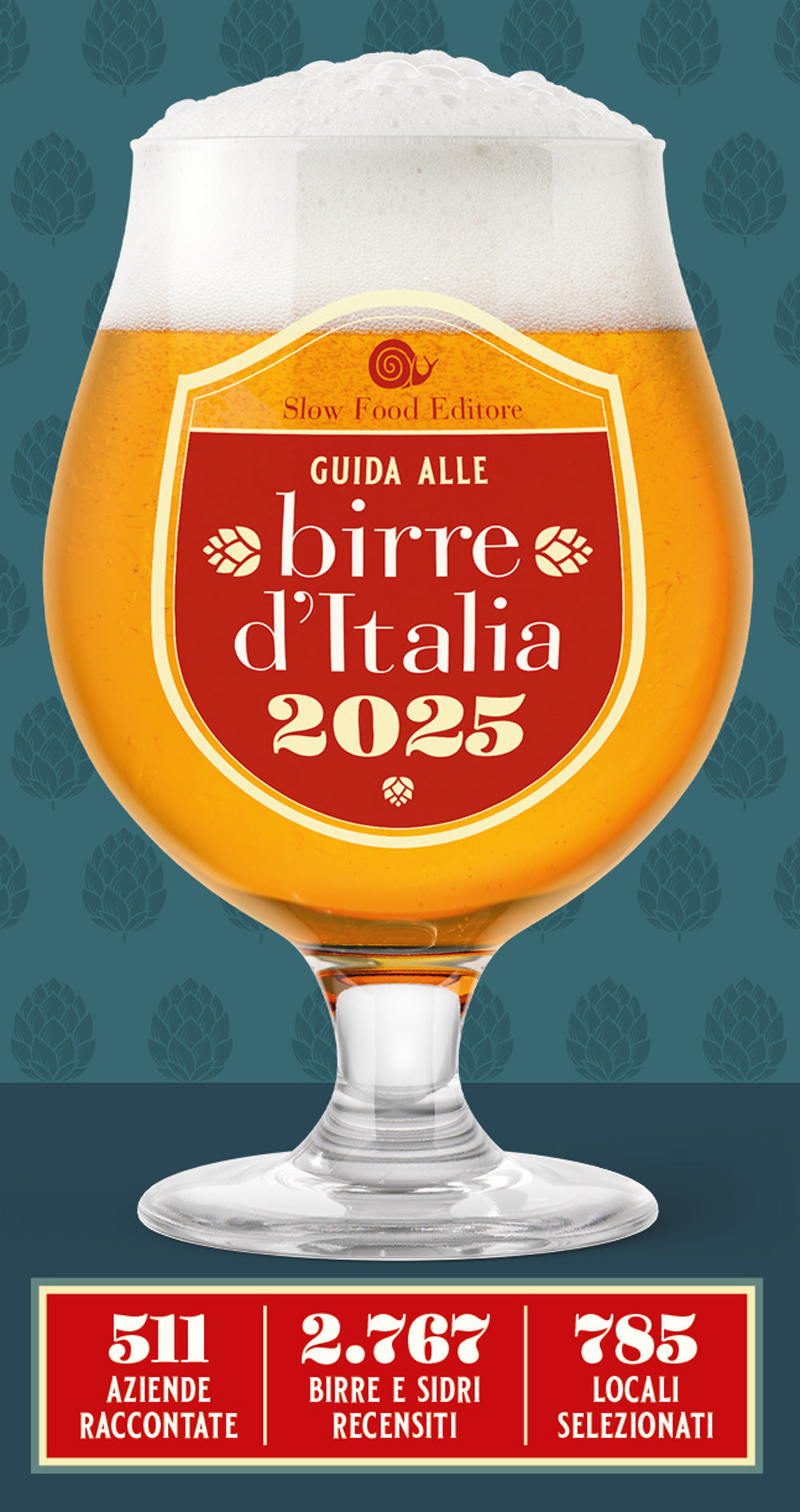 GUIDA ALLE BIRRE D'ITALIA 2025. 511 AZIENDE RACCONTATE. 2767 BIRRE E SIDRI RECENSITI. 785 LOCALI SELEZIONATI