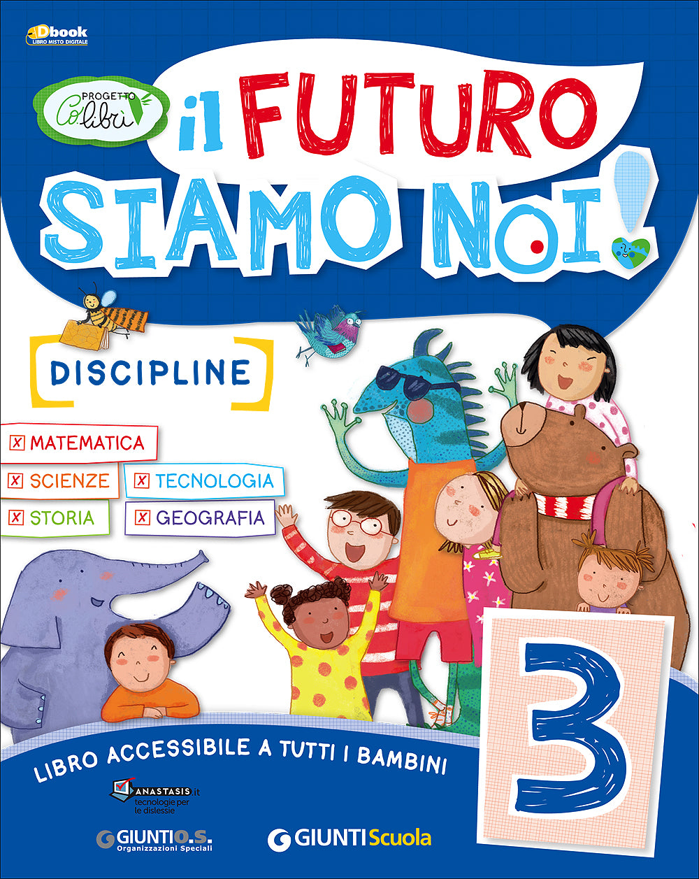 Il futuro siamo Noi! - Discipline 3. Matematica - Scienze - Tecnologia - Storia - Geografia