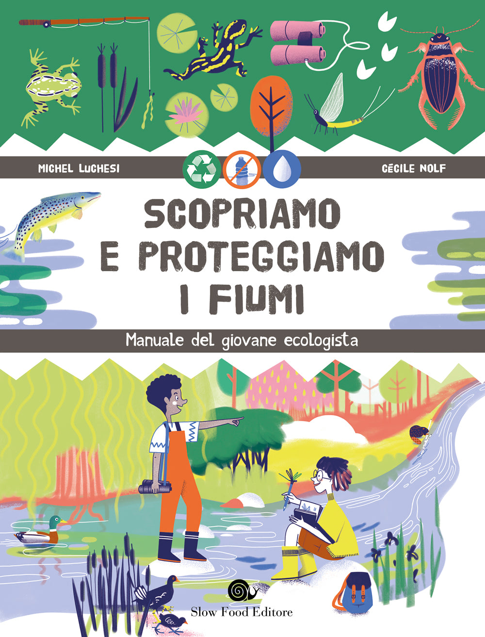 Scopriamo e proteggiamo i fiumi. Manuale del giovane ecologista