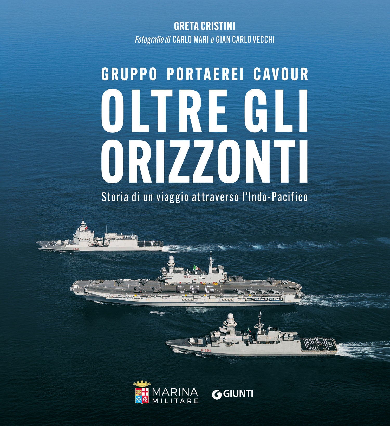 Gruppo Portaerei Cavour - Oltre gli orizzonti. Storia di un viaggio attraverso l'Indo-Pacifico