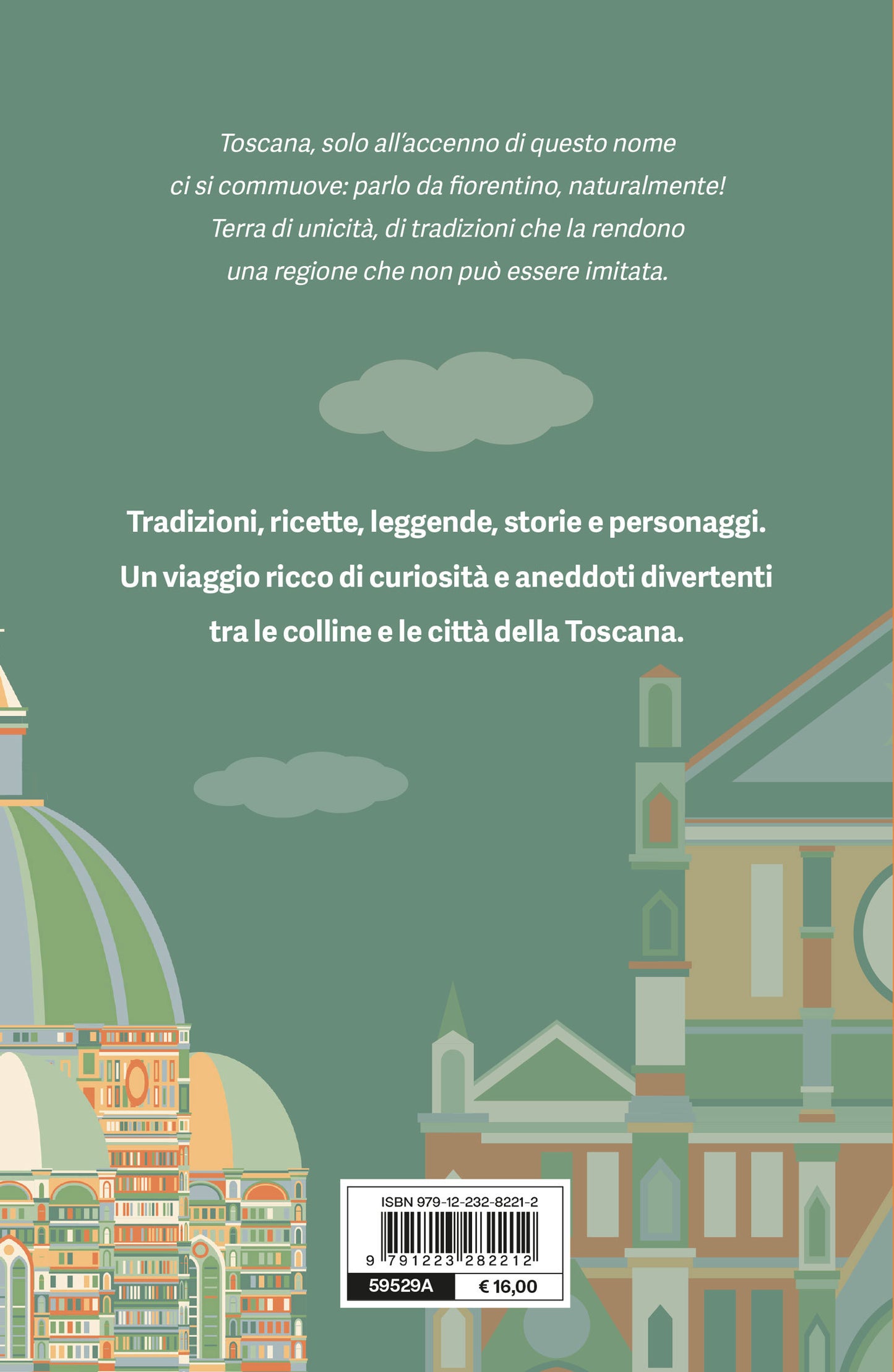 C'era una volta in Toscana. Storie, tradizioni e leggende dalla regione più ganza d'Italia