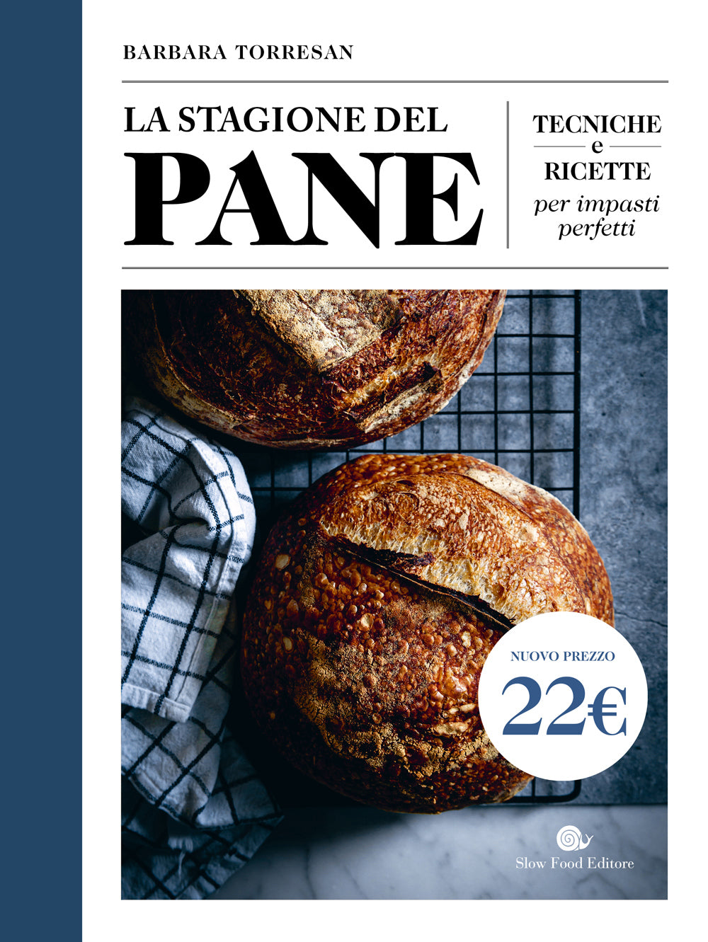 La stagione del pane. Tecniche e ricette per impasti perfetti