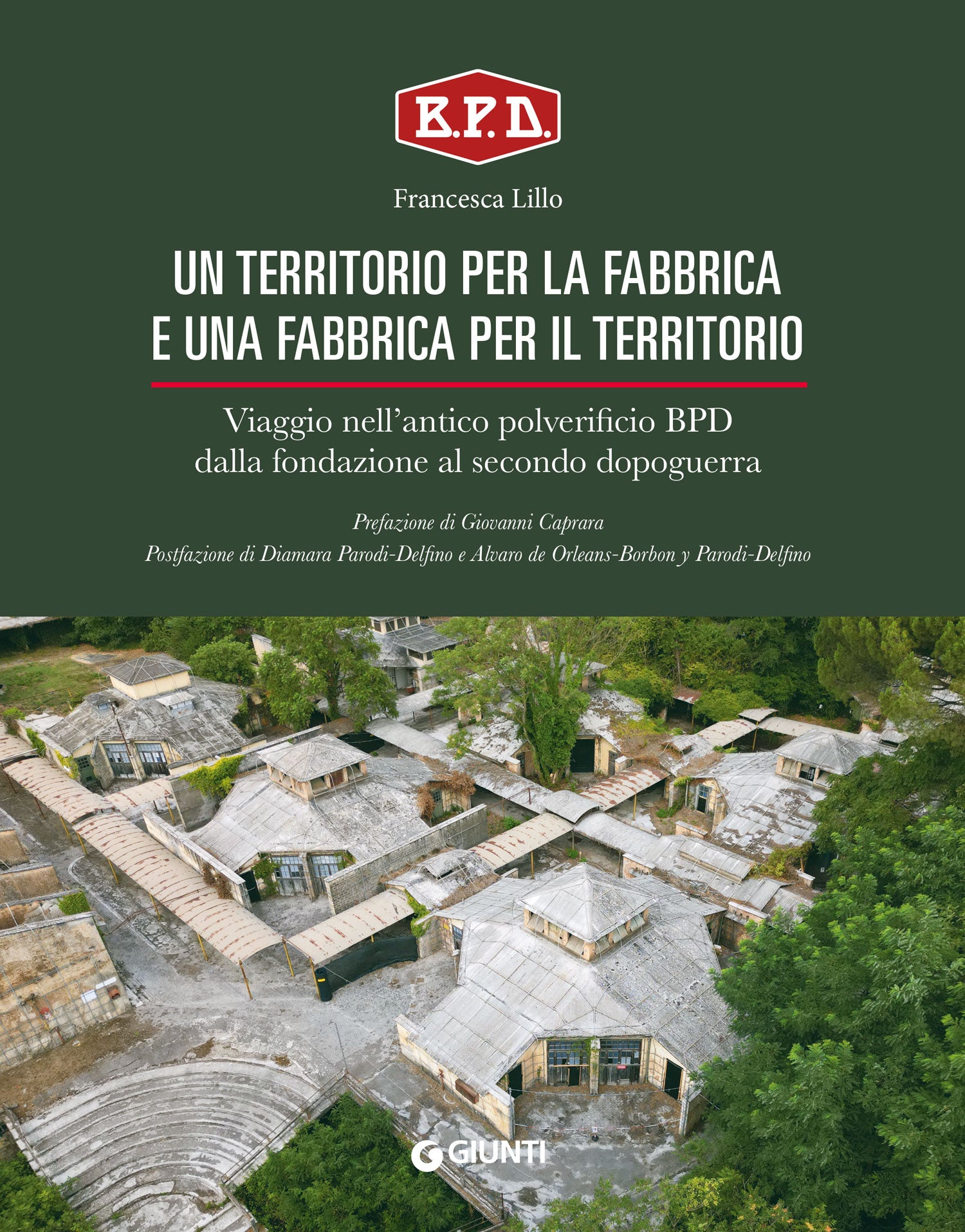 Un territorio per la Fabbrica e una Fabbrica per il territorio . Viaggio nell'antico polverificio BPD dalla fondazione al secondo dopoguerra