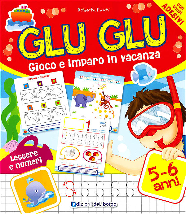 Glu Glu - Gioco e imparo in vacanza 5/6 anni. Lettere e numeri - Con tanti adesivi