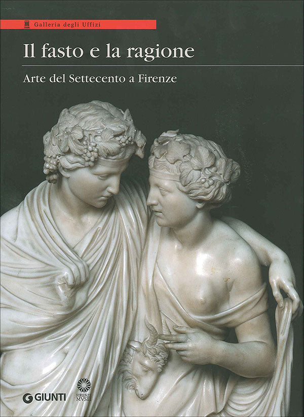 Il fasto e la ragione. Arte del Settecento a Firenze. Galleria degli Uffizi