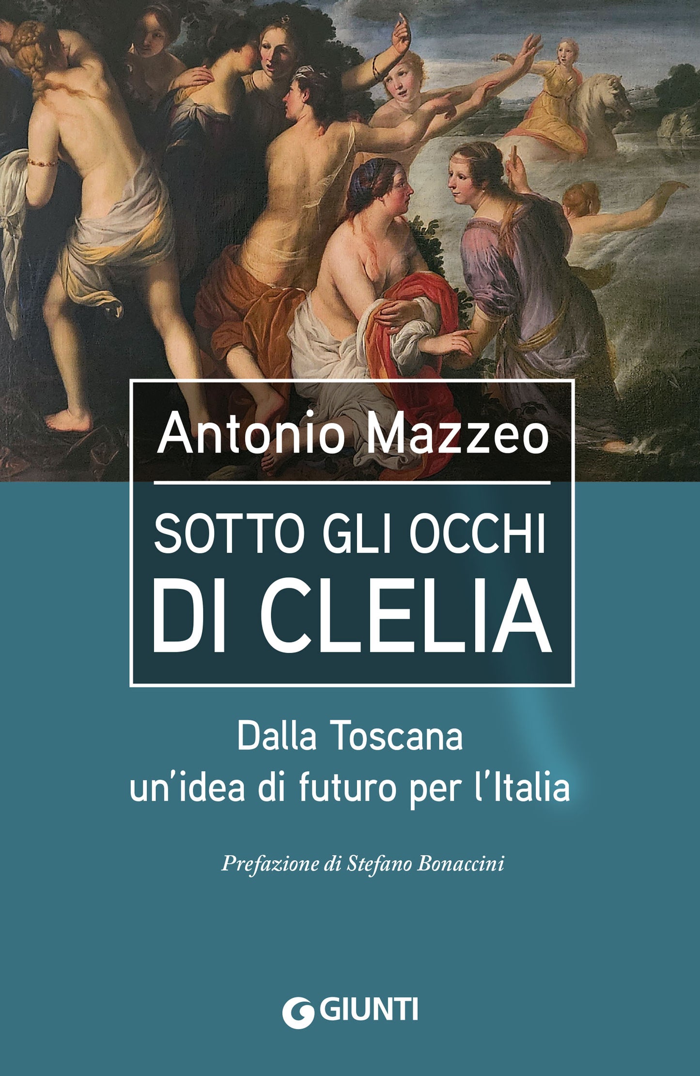 Sotto gli occhi di Clelia. Dalla Toscana un'idea di futuro per l'Italia