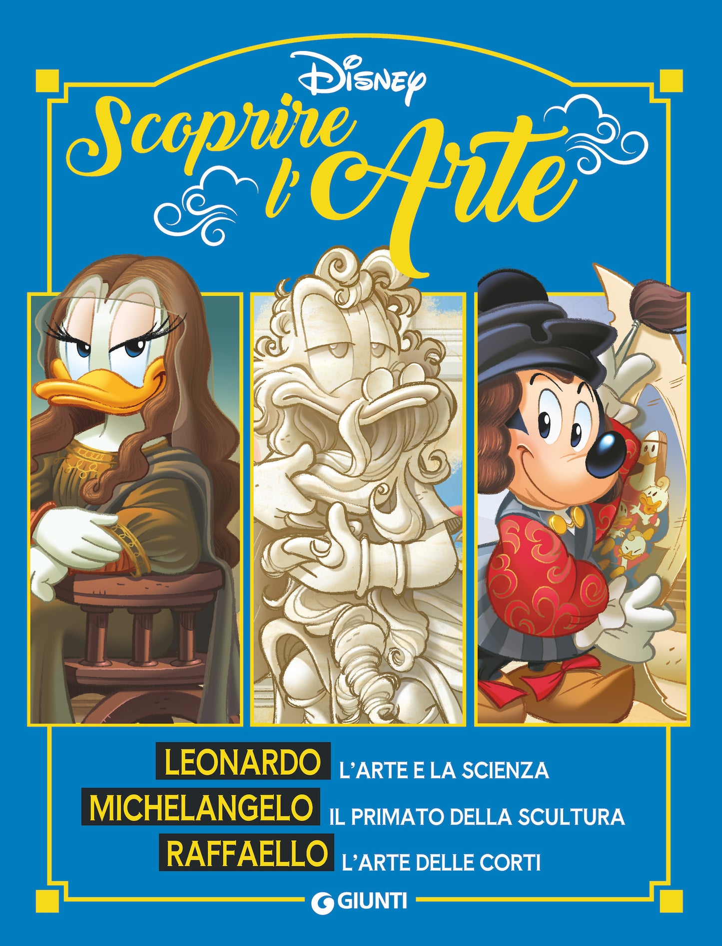 Scoprire l'arte Leonardo Michelangelo Raffaello