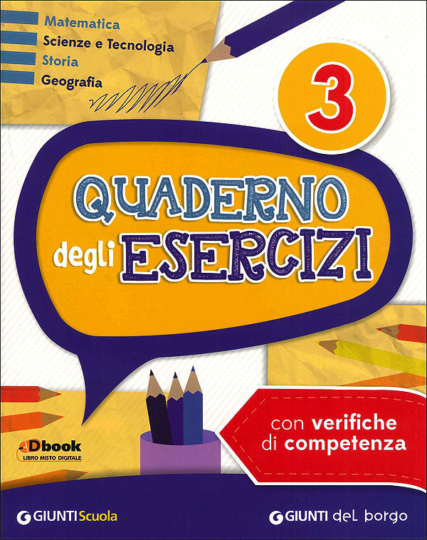 Quaderno degli esercizi 3. Matematica Scienze e Tecnologia Storia Geografia - Con verifiche di competenza