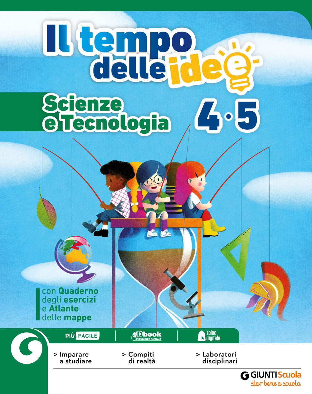 Il Tempo delle Idee 4/5 - Scienza e Tecnologia. Con Quaderno degli esercizi e Atlante delle mappe