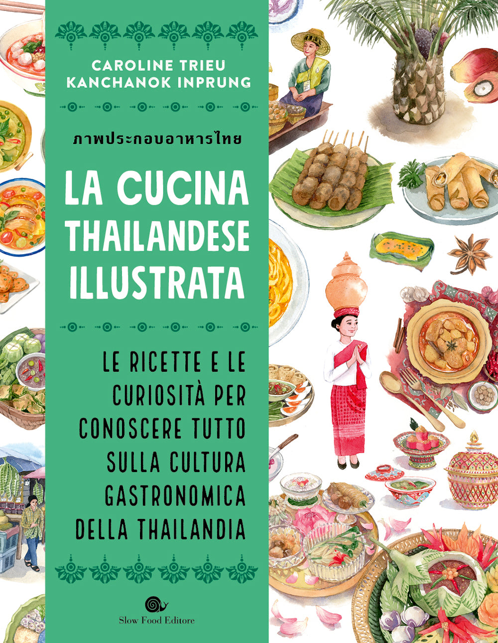 La cucina thailandese illustrata. Le ricette e le curiosità per conoscere tutto sulla cultura gastronomica della Thailandia