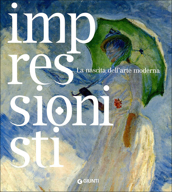 Impressionisti. La nascita dell'arte moderna