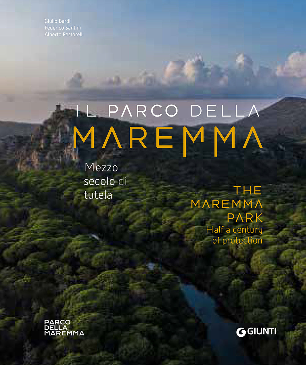 Il Parco della Maremma - The maremma Park. Mezzo secolo di tutela - Half a century of protection