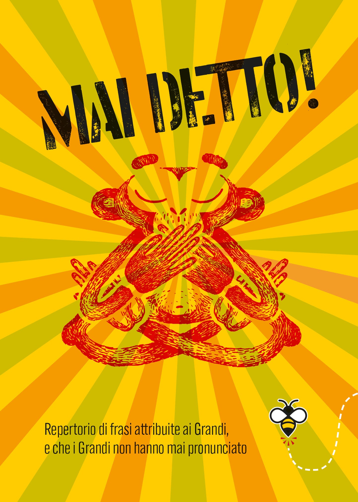 Mai detto!. Repertorio di frasi attribuite ai Grandi, e che i Grandi non hanno mai pronunciato