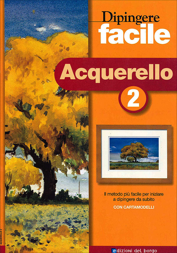 Dipingere facile - Acquerello 2. Il metodo più facile per iniziare a dipingere da subito