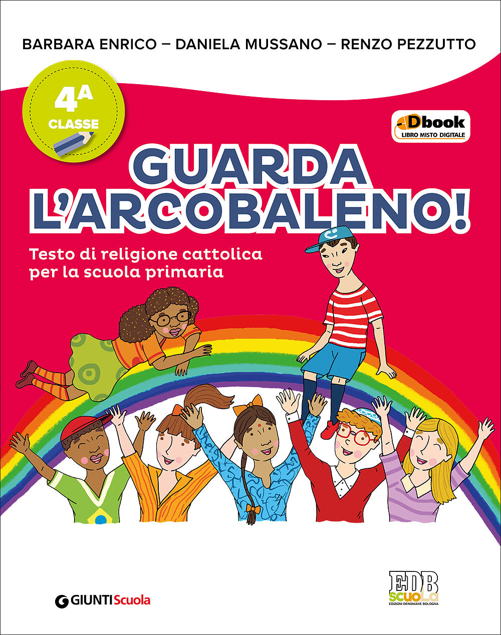 Guarda l'arcobaleno! 4. Testo di religione cattolica per la scuola primaria