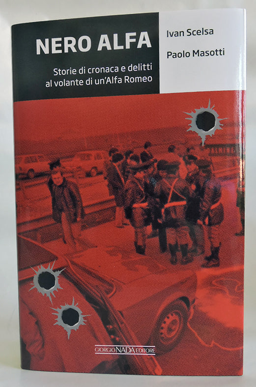 NERO ALFA. Storie di cronaca e delitti al volante di un'Alfa Romeo