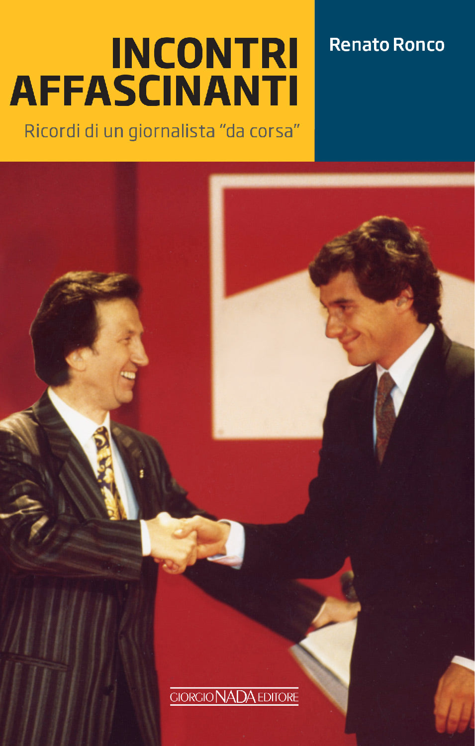 INCONTRI AFFASCINANTI . Ricordi di un giornalista "da corsa"