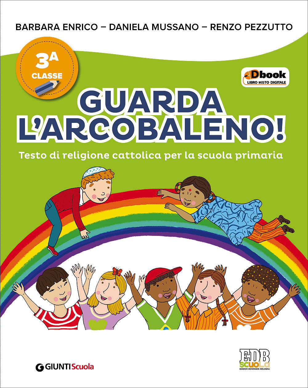 Guarda l'arcobaleno! 3. Testo di religione cattolica per la scuola primaria