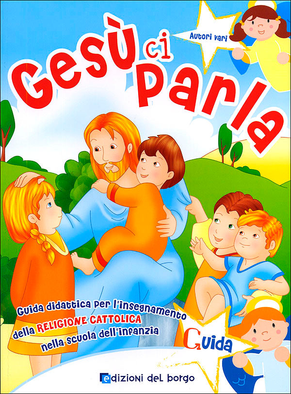 Gesù ci parla - Guida. Guida didattica per l'insegnamento della Religione Cattolica nella scuola dell'infanzia
