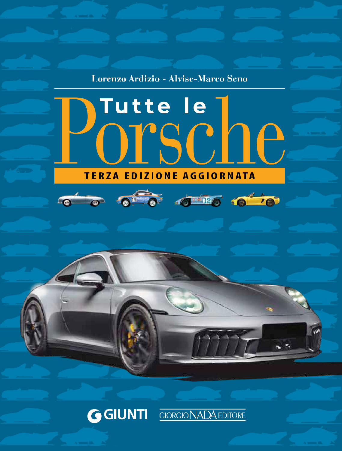 TUTTE LE PORSCHE Terza edizione aggiornata. Terza edizione aggiornata