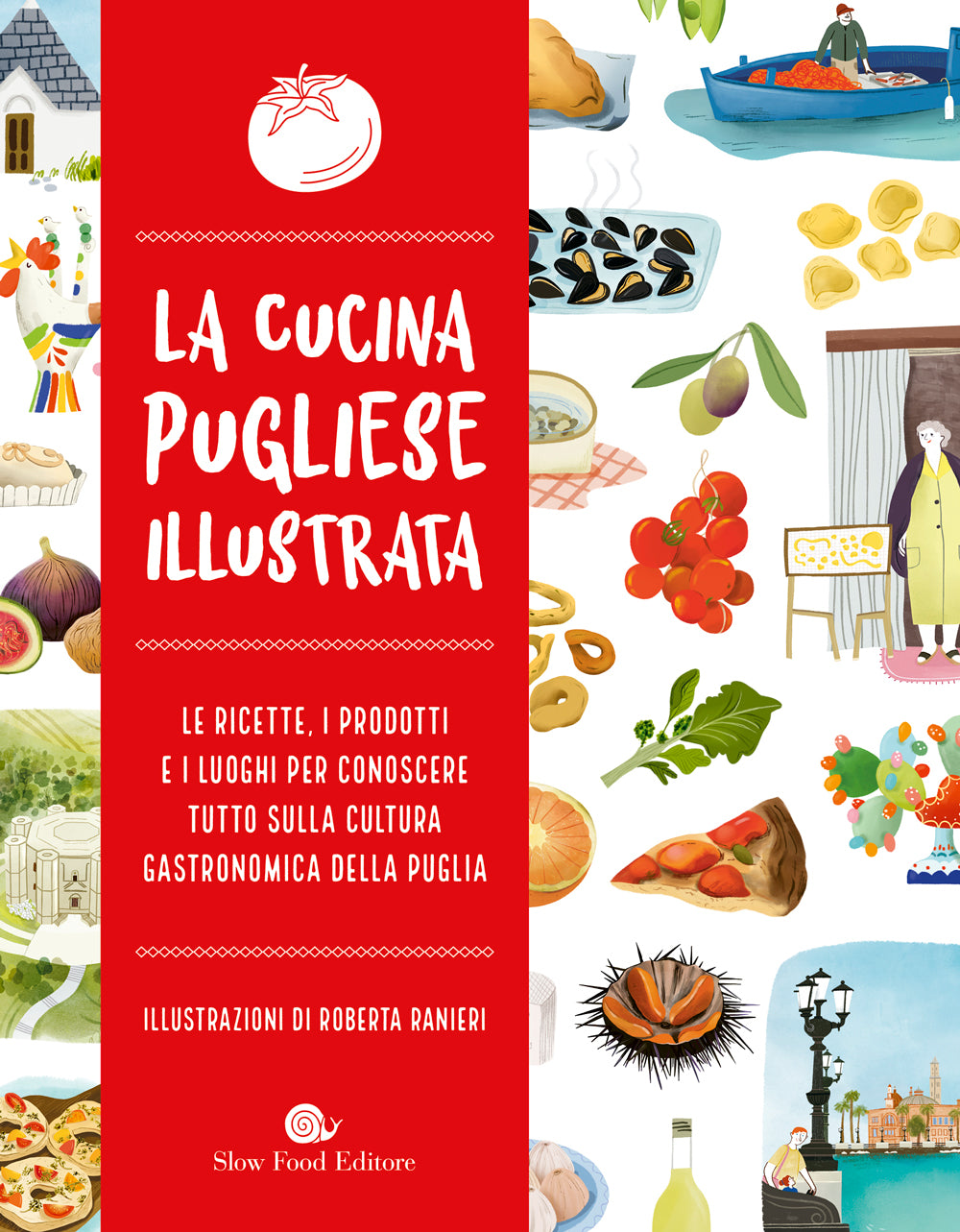 La cucina pugliese illustrata. Le ricette, i prodotti e i luoghi per conoscere tutto sulla cultura gastronomica della Puglia.