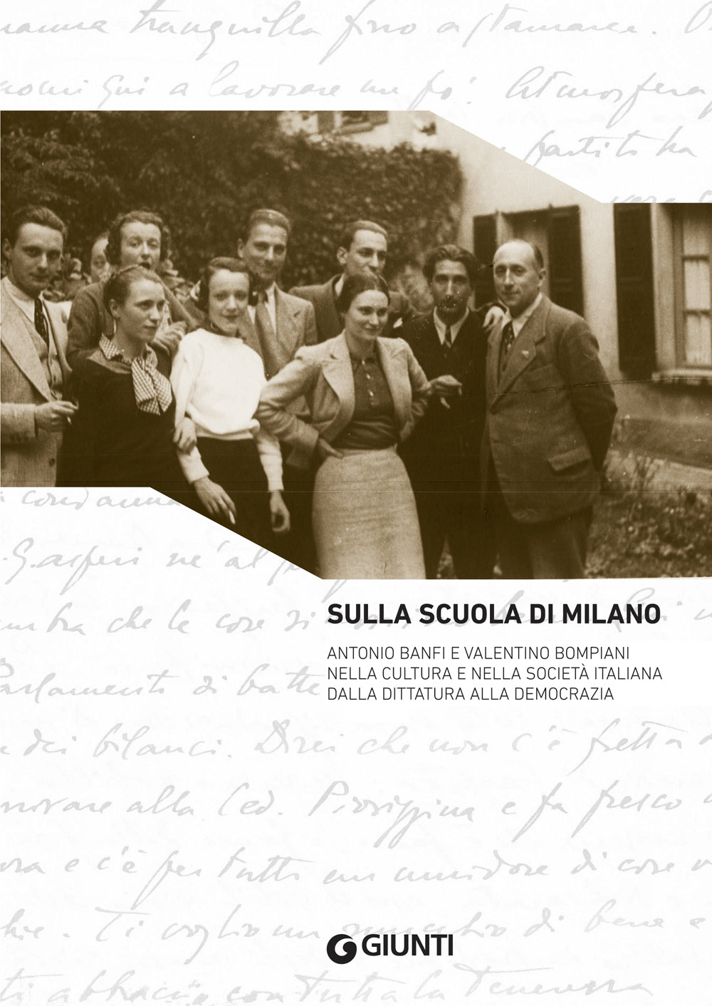 Sulla scuola di Milano. Antonio Banfi e Valentino Bompiani nella cultura e nella società italiana dalla dittatura alla democrazia