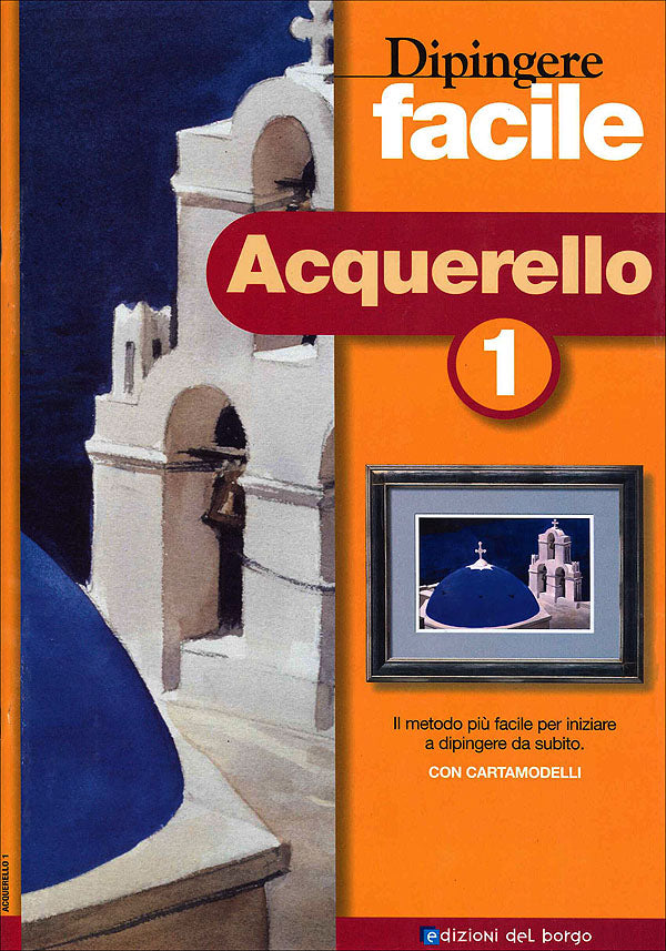Dipingere facile - Acquerello 1. Il metodo più facile per iniziare a dipingere da subito