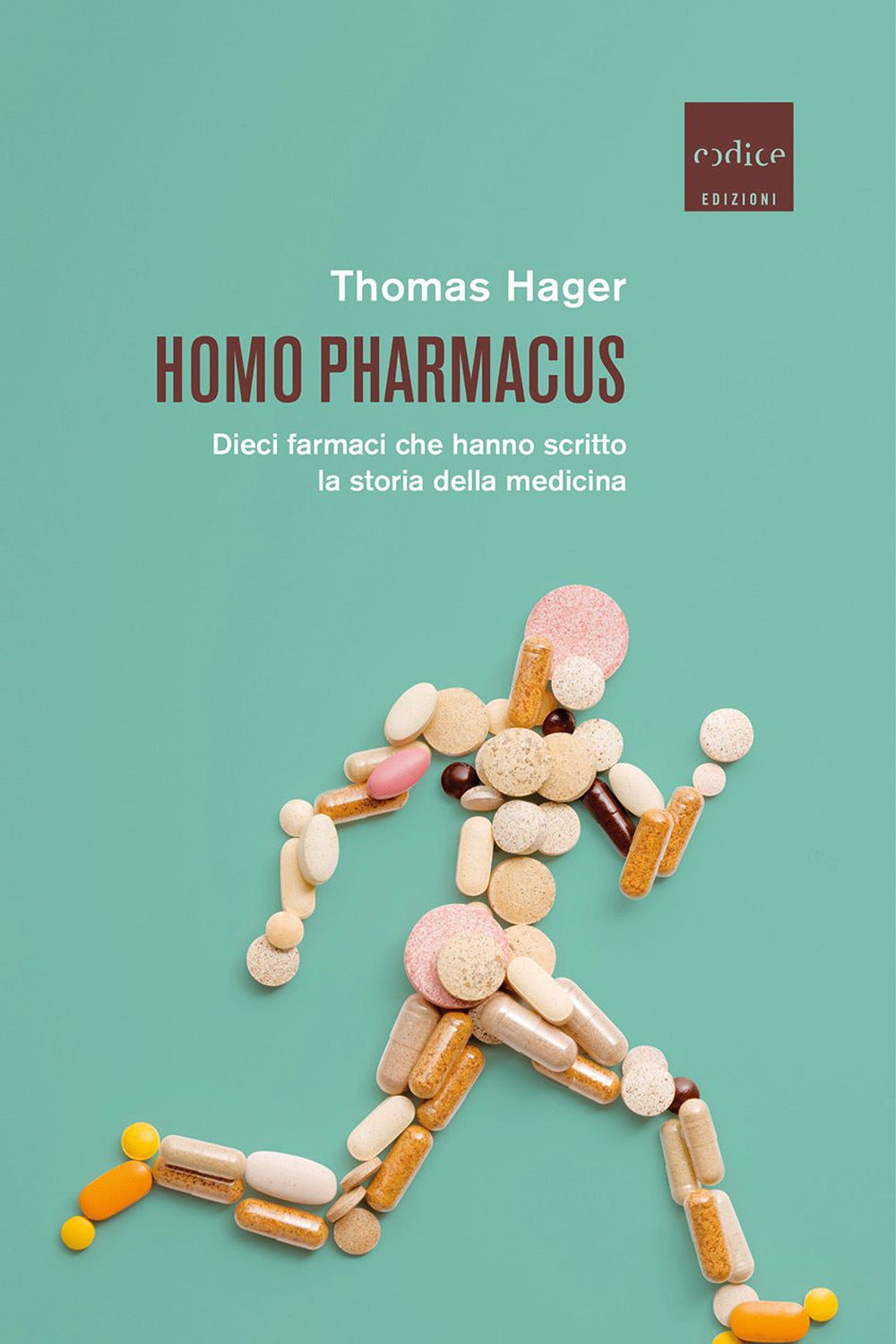 Homo pharmacus. Dieci farmaci che hanno scritto la storia della medicina.