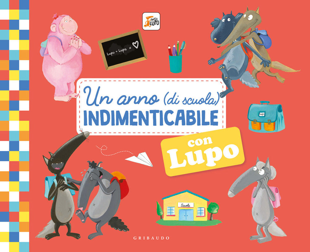 Un anno (di scuola) indimenticabile con lupo. Amico lupo. Ediz. illustrata.