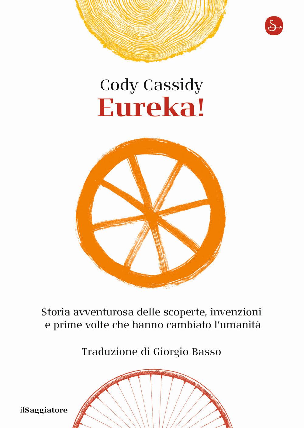 Eureka! Storia avventurosa delle scoperte, invenzioni e prime volte che hanno cambiato l'umanità.