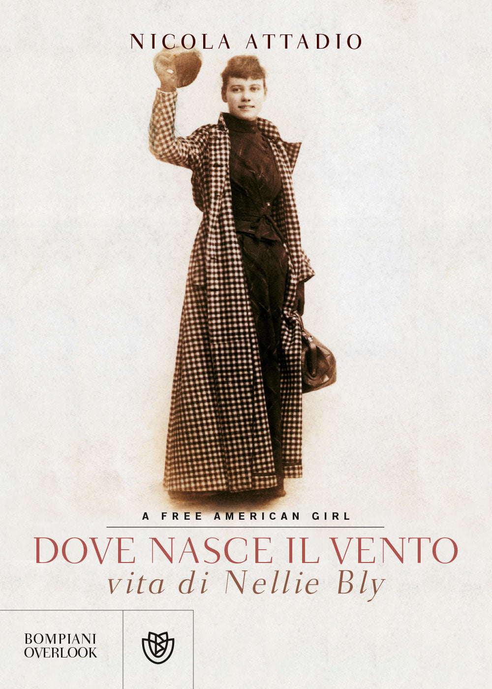 Dove nasce il vento. Vita di Nellie Bly - A free American girl