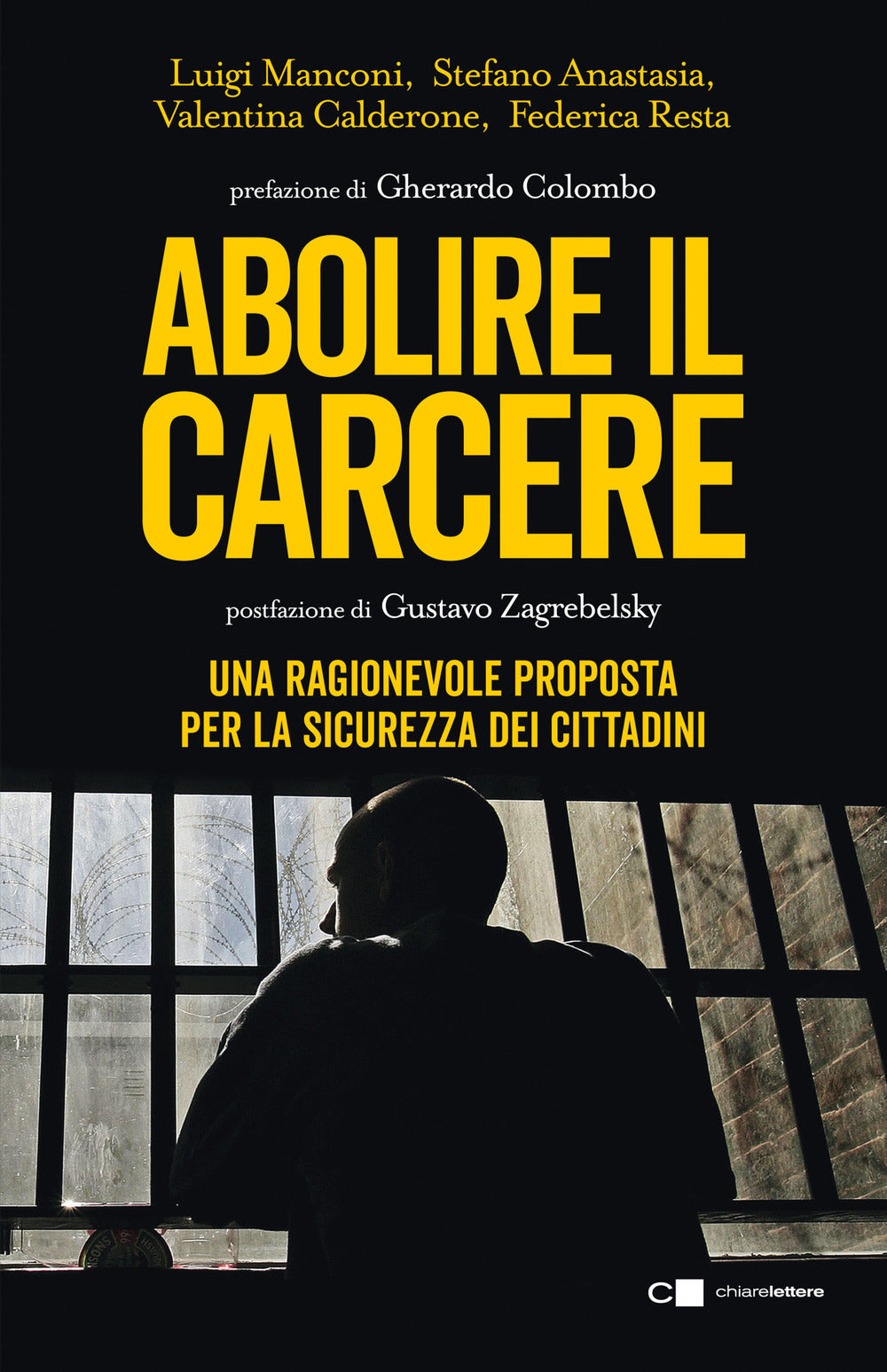 Abolire il carcere. Una ragionevole proposta per la sicurezza dei cittadini.