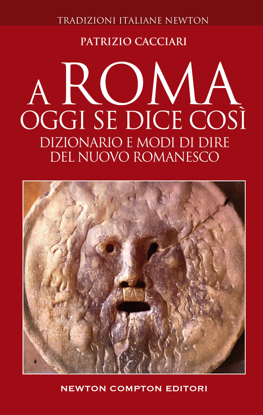 A Roma oggi se dice così. Dizionario e modi di dire del nuovo romanesco.