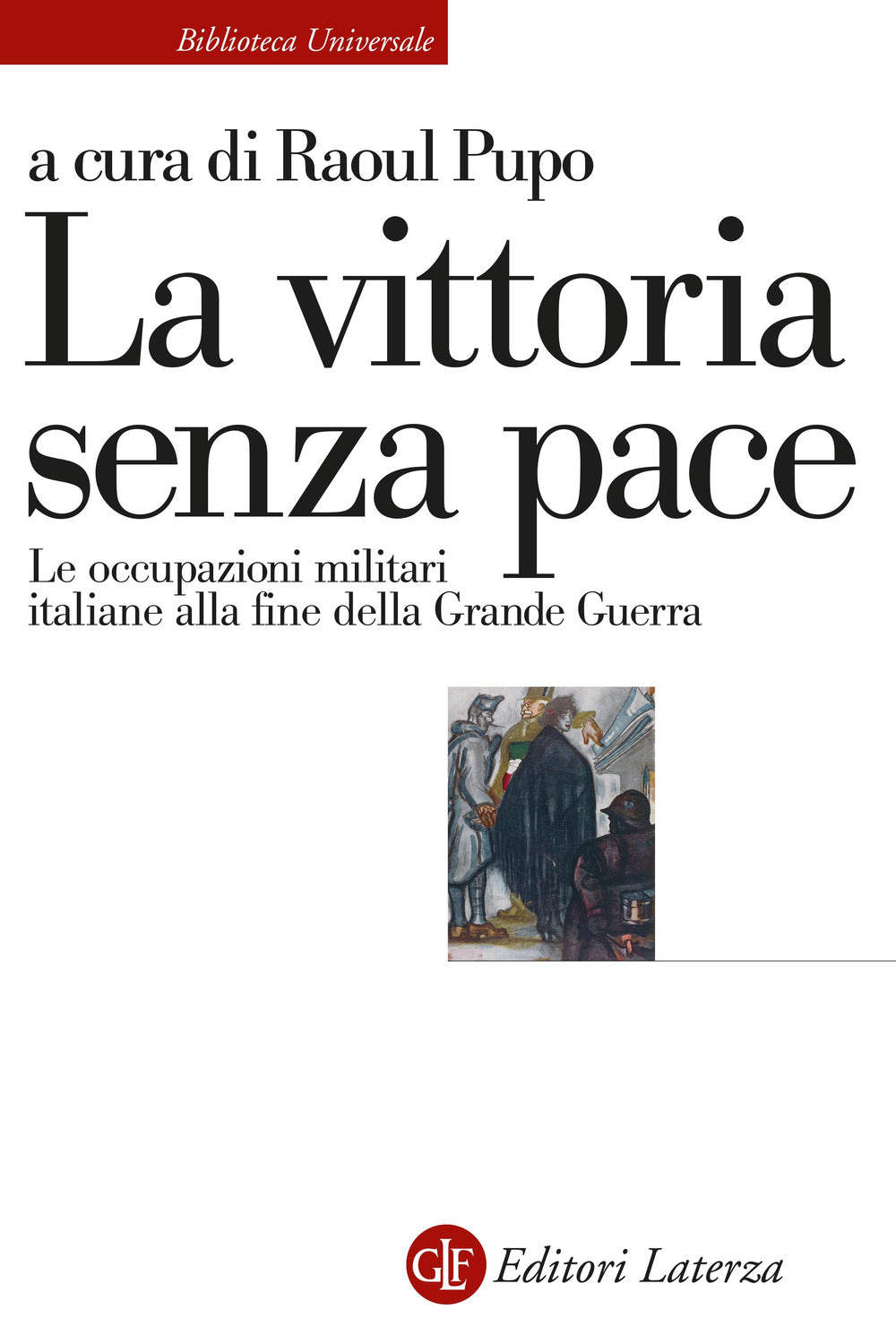 La vittoria senza pace. Le occupazioni militari italiane alla fine della Grande Guerra.