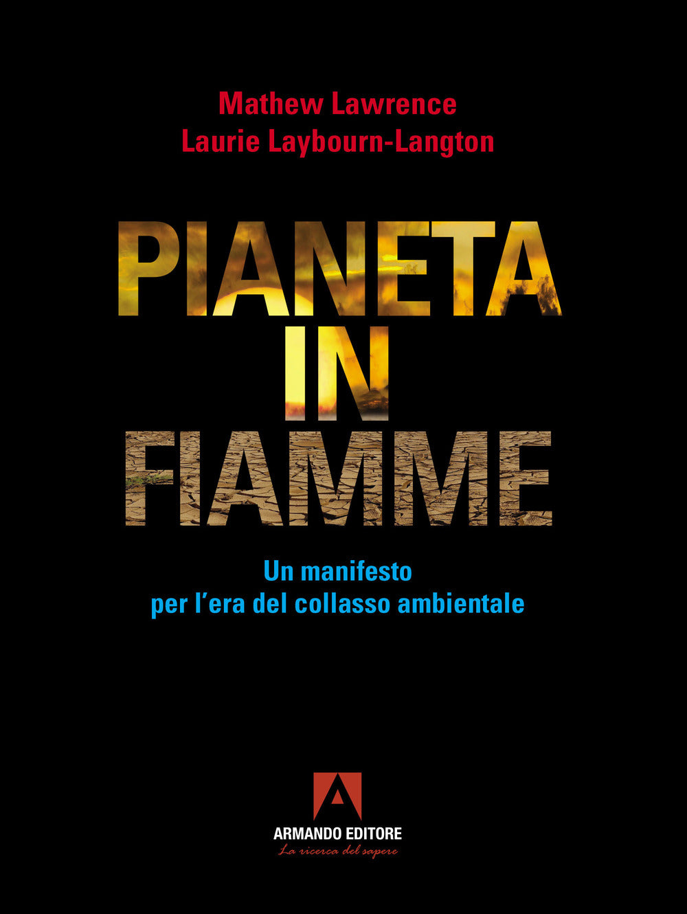 Pianeta in fiamme. Un manifesto per l'era del collasso ambientale.