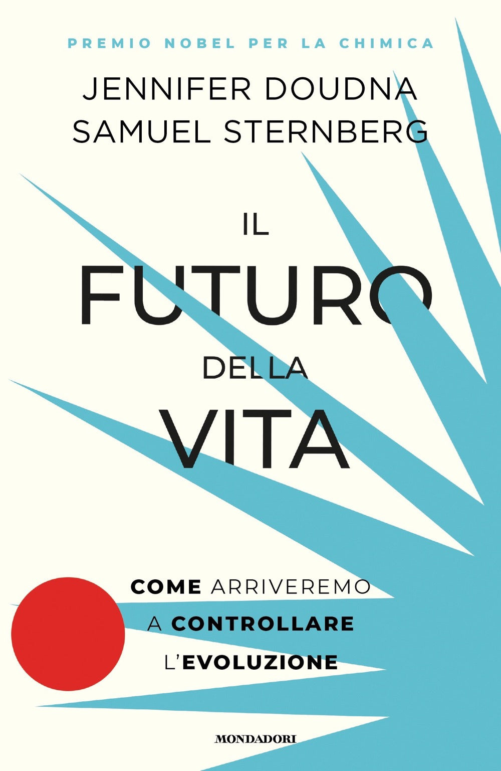 Il futuro della vita. Come arriveremo a controllare l'evoluzione.