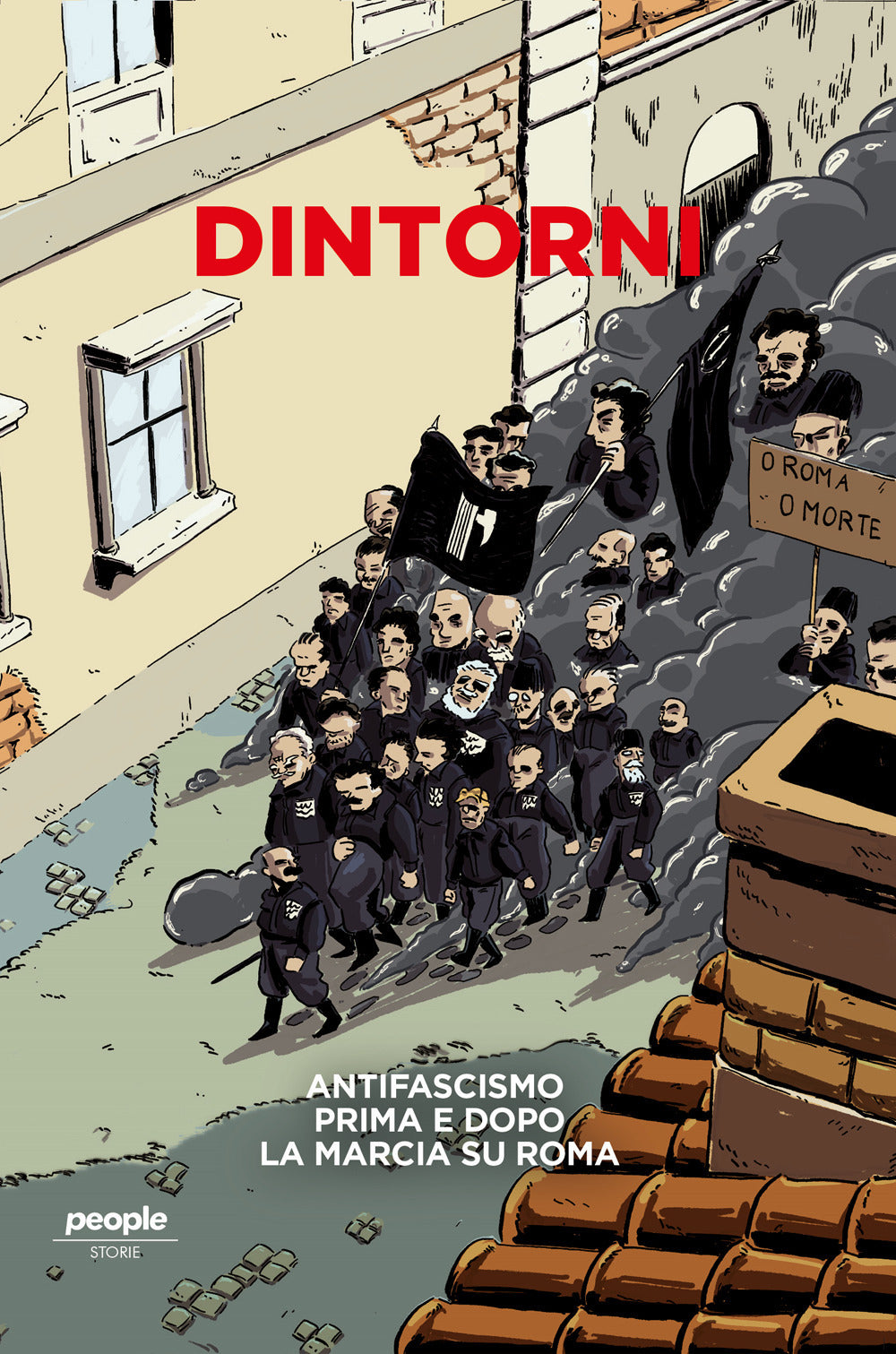 Dintorni. Antifascismo prima e dopo la marcia su Roma. Nuova ediz..