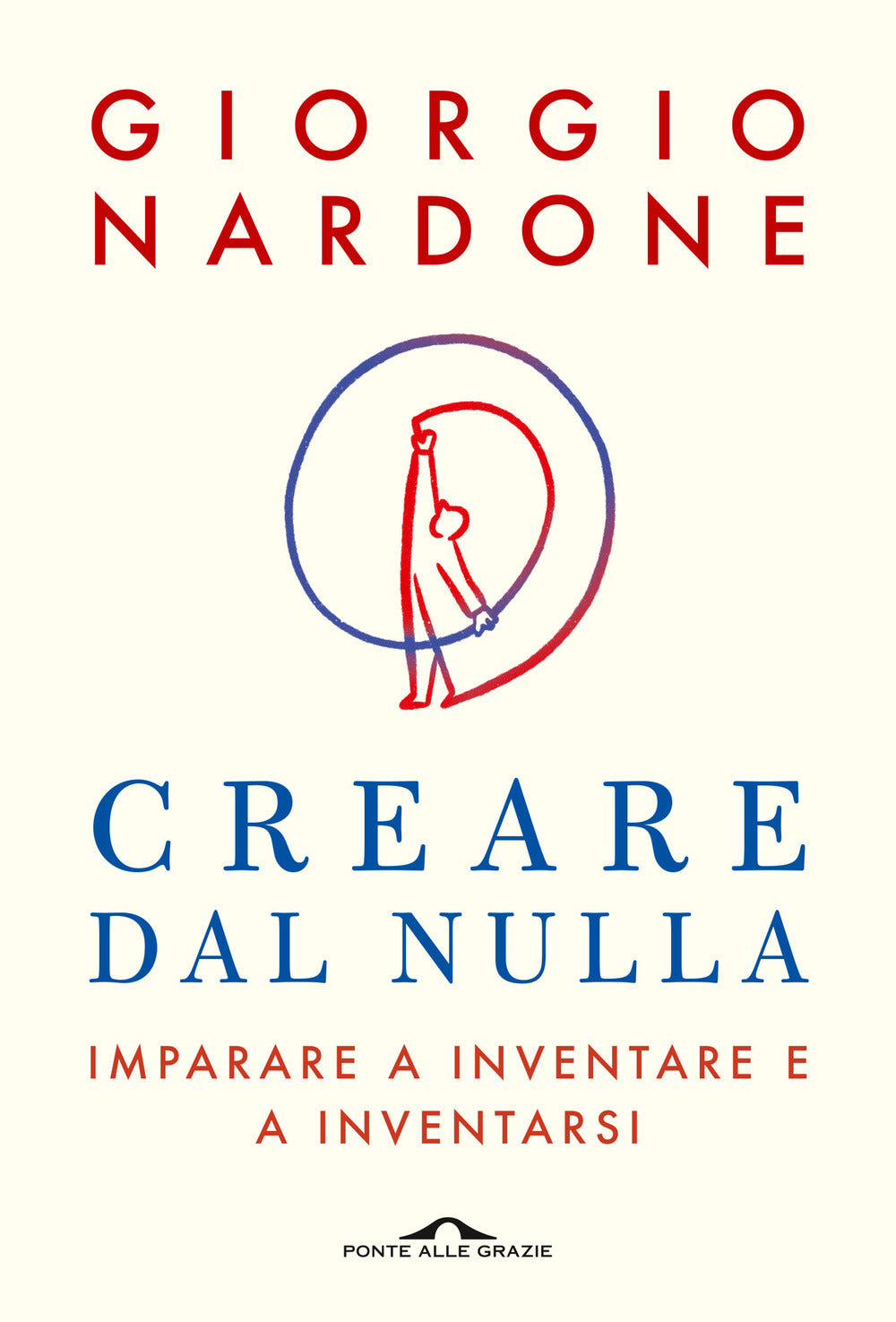 Creare dal nulla. Imparare a inventare e a inventarsi