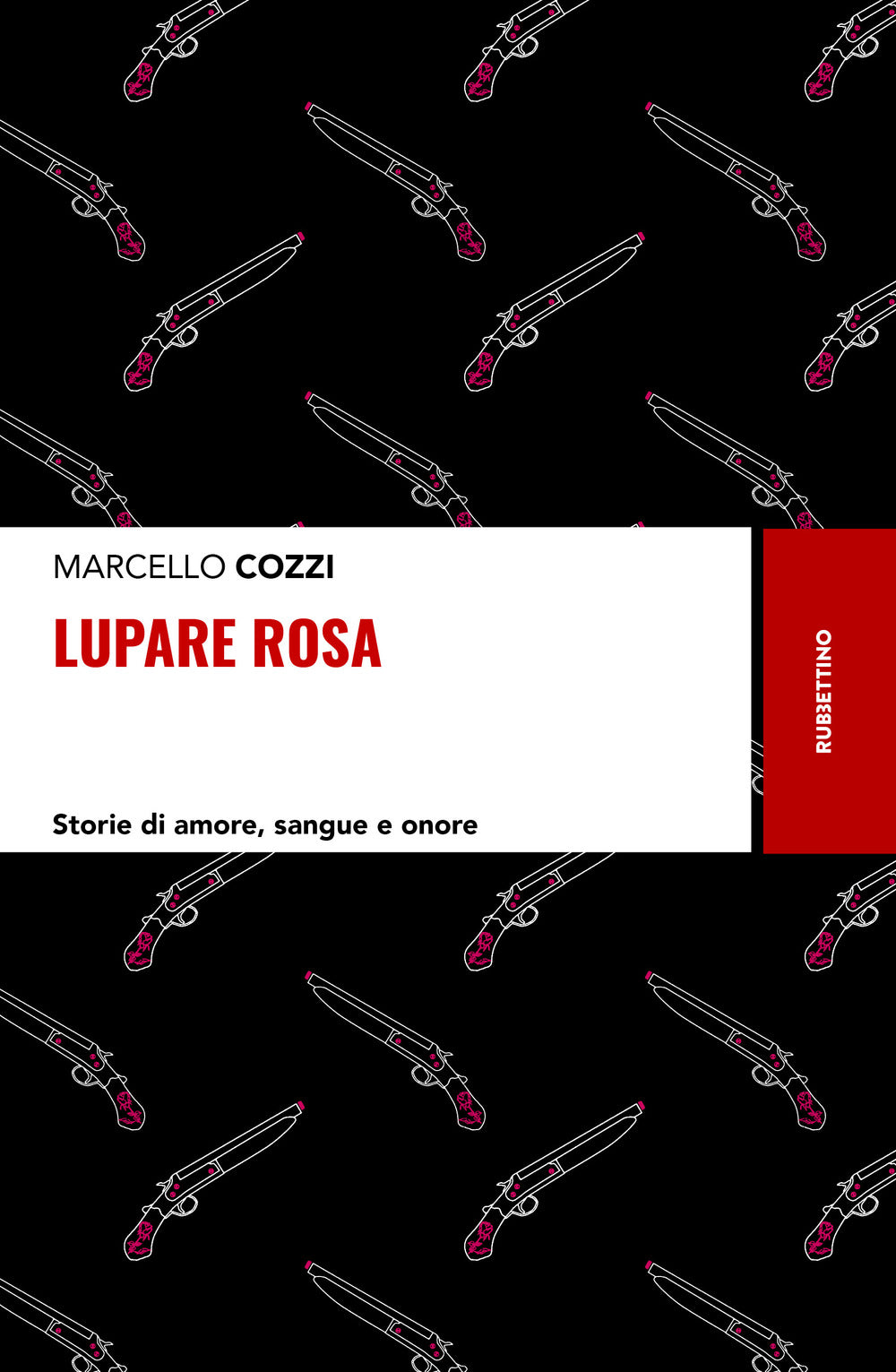 Lupare rosa. Storie di amore, sangue e onore.