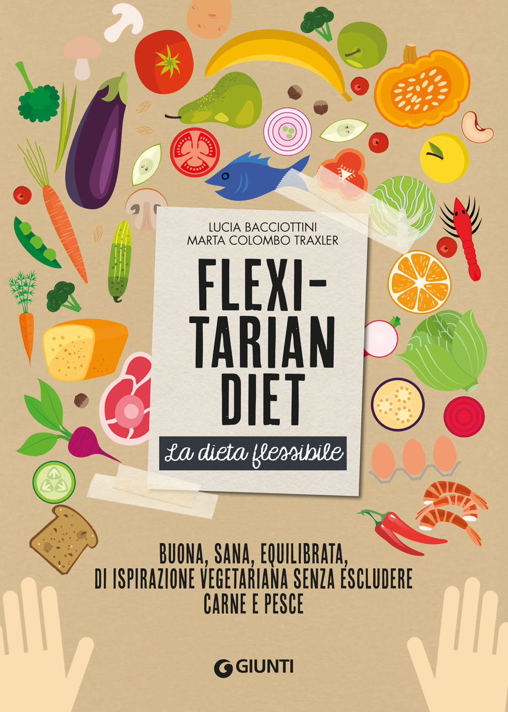 Flexitarian diet. La dieta flessibile. Buona, sana, equilibrata, di ispirazione vegetariana senza escludere carne e pesce