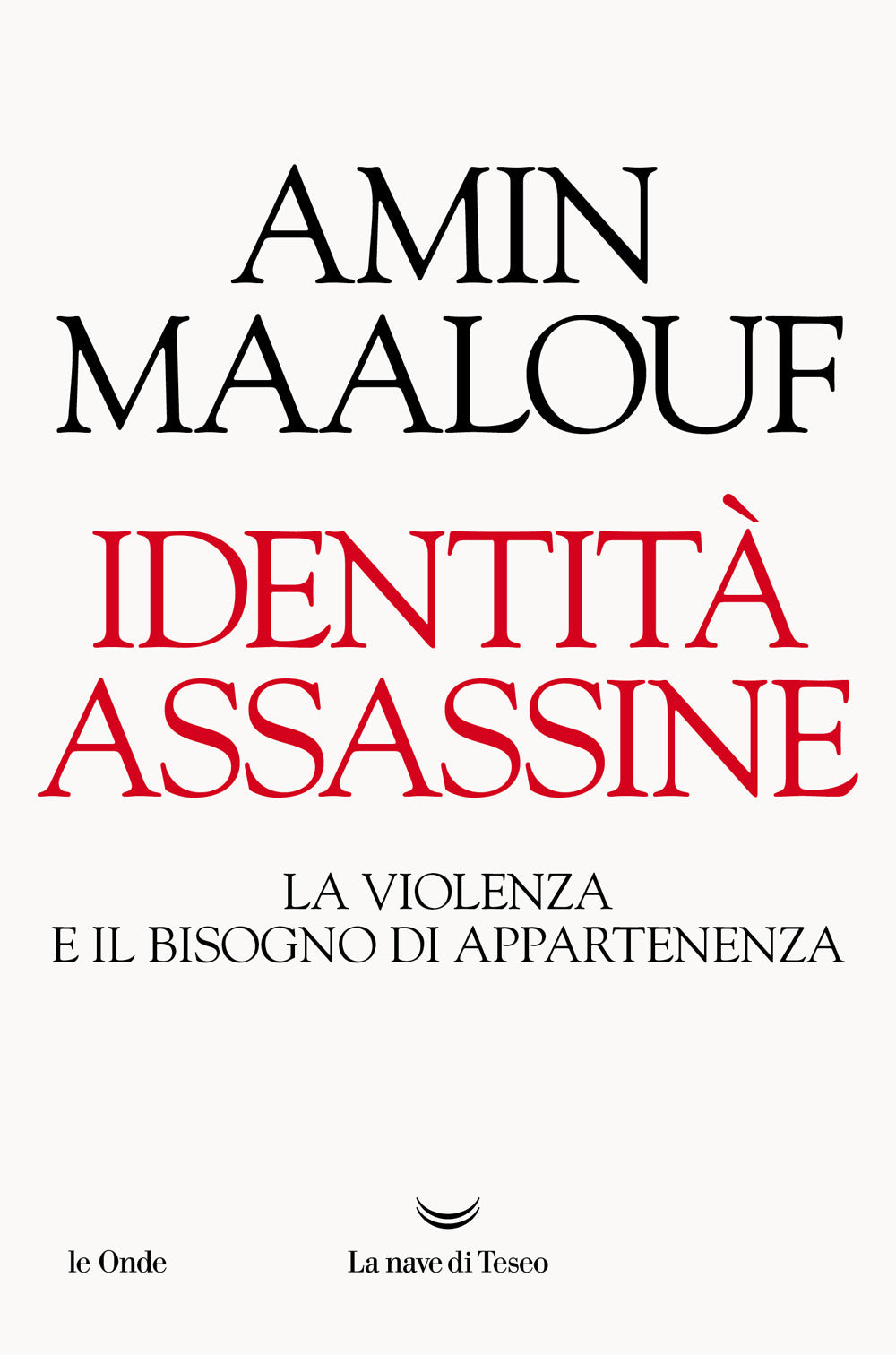 Identità assassine. La violenza e il bisogno di appartenenza.