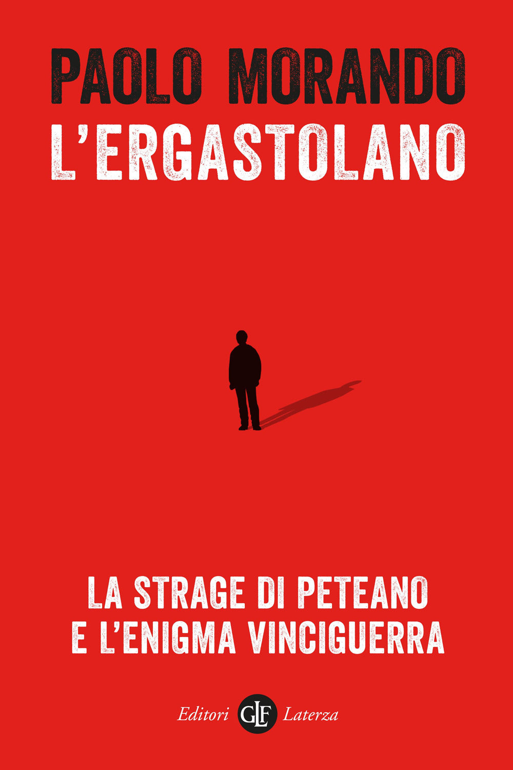 L'ergastolano. La strage di Peteano e l'enigma Vinciguerra.