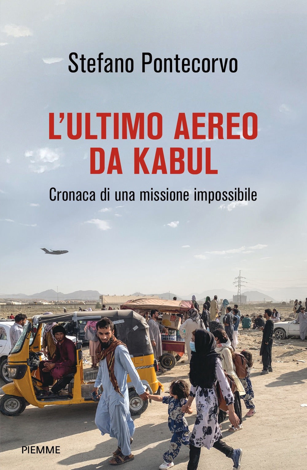 L'ultimo aereo da Kabul. Cronaca di una missione impossibile.