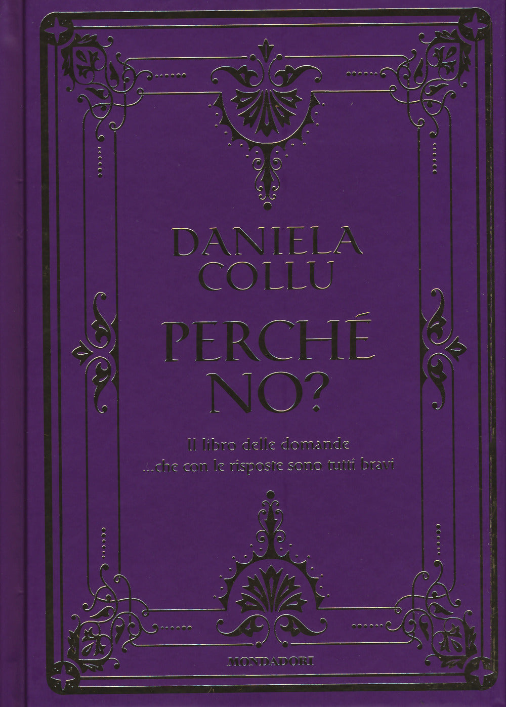 Perché no? Il libro delle domande... che con le risposte sono tutti bravi