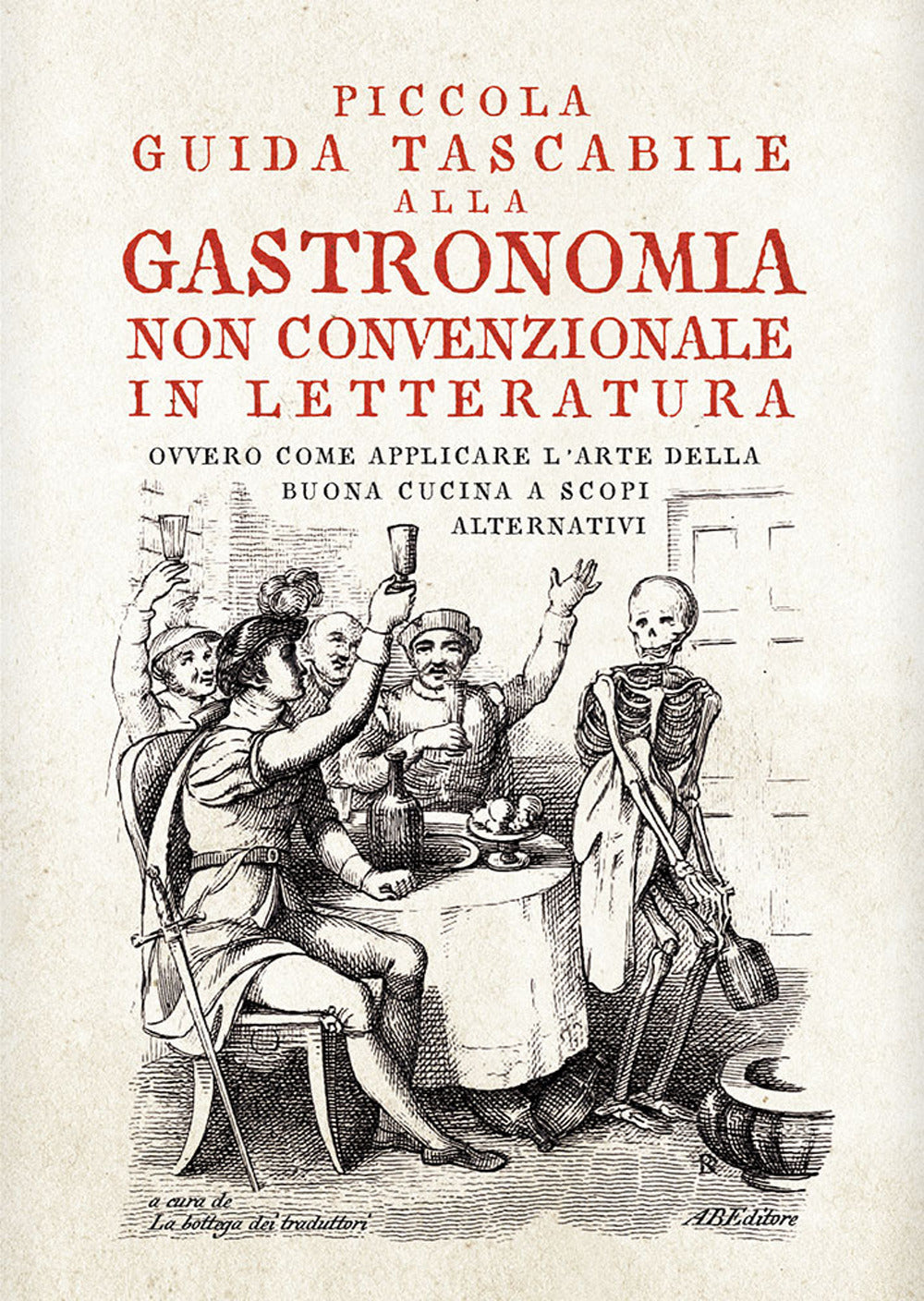 Piccola guida tascabile alla gastronomia non convenzionale in letteratura. Ovvero come applicare l'arte della buona cucina per scopi alternativi.