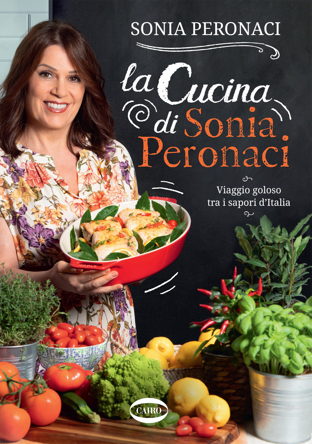 La cucina di Sonia Peronaci. Viaggio goloso tra i sapori d'Italia.